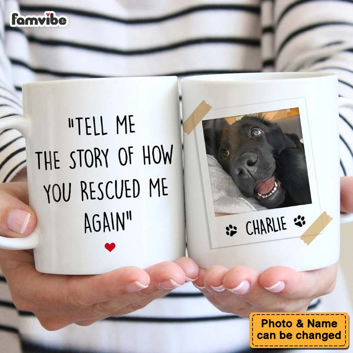 Personalized Pet Photo Gift For Dog Lovers Can You Tell Me the Story of How You Rescued Me Again Mug 37033 1