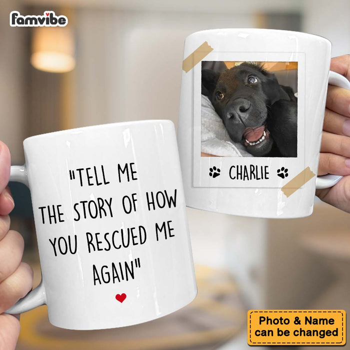 Personalized Pet Photo Gift For Dog Lovers Can You Tell Me the Story of How You Rescued Me Again Mug 37033 1