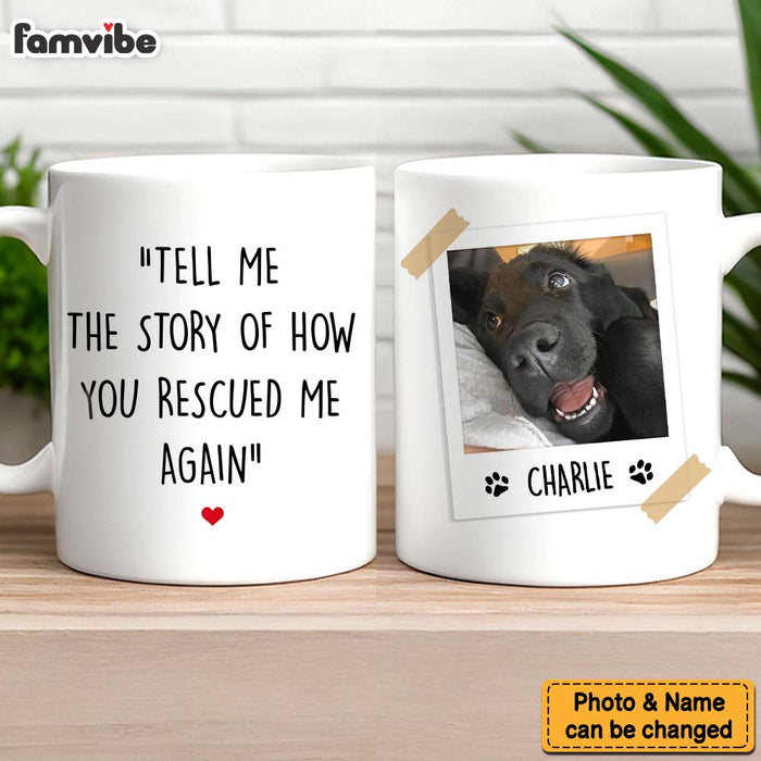 Personalized Pet Photo Gift For Dog Lovers Can You Tell Me the Story of How You Rescued Me Again Mug 37033 1