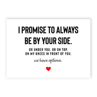 I Promise To Always Be By Your Side. Or Under You. Or On Top Card 37583 thumb 1