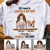 Personalized Dog Mom Coffee Too Peopley T Shirt JR202 81O34 thumb 1
