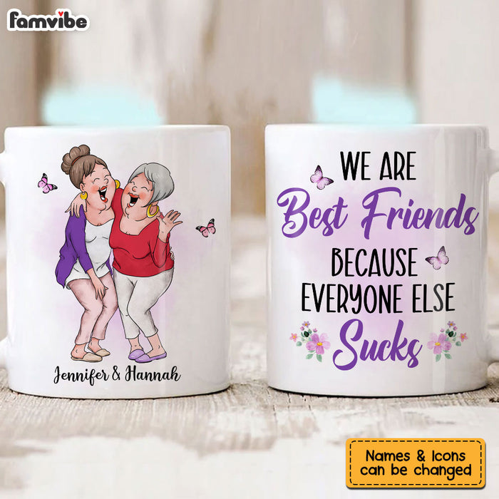 Personalized We Are Friends Because Everyone Else Sucks Mug 25035 1