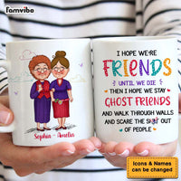 Personalized Gift For Friends I Hope We're Friends Mug 30486 thumb 1