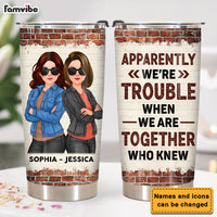Personalized Gift For Friend Apparently We Are Trouble When We Are Together Steel Tumbler 32292 thumb 1