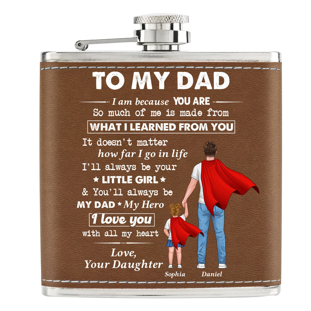 Personalized Gift For Dad I Am Because Of You Leather Hip Flask 32274