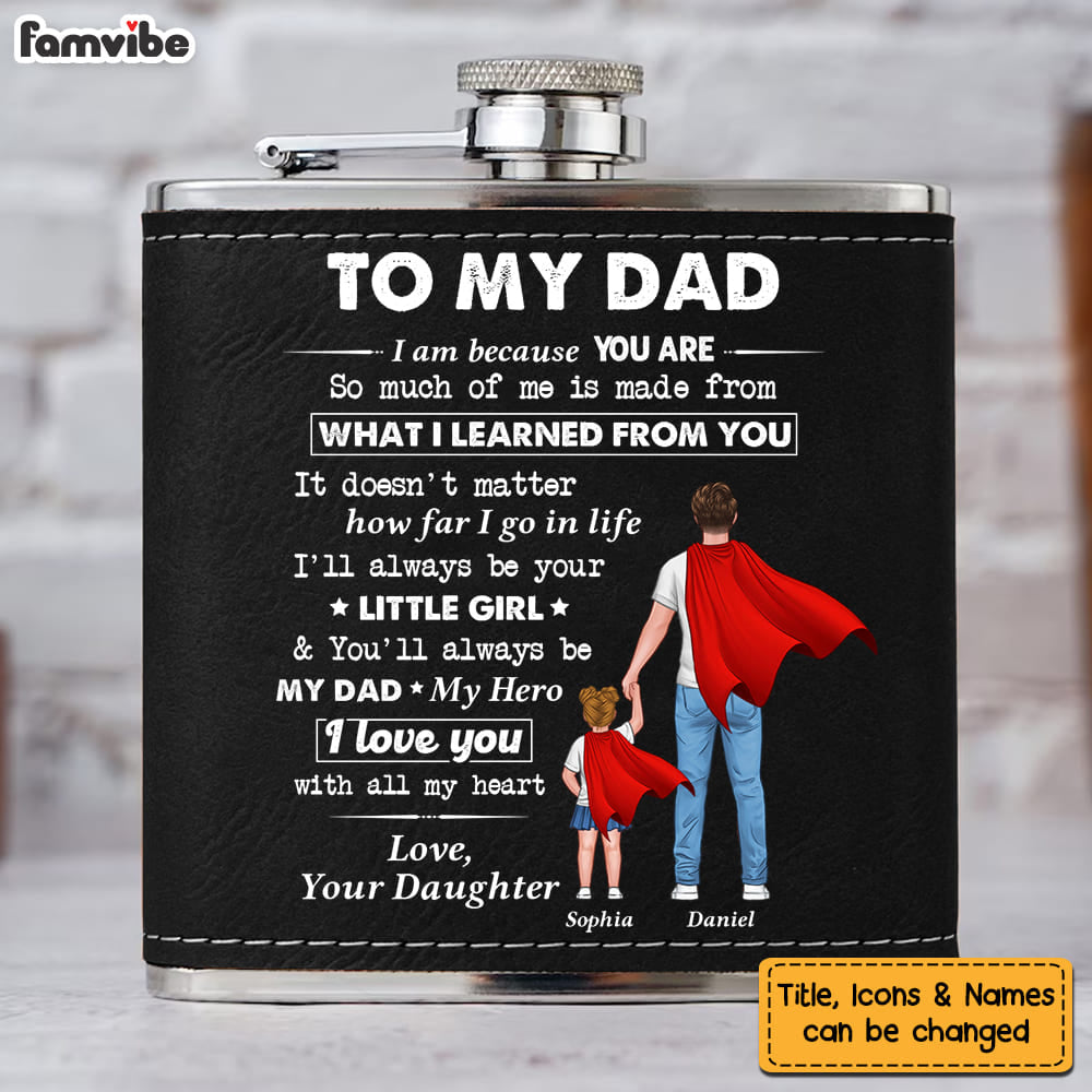 Personalized Gift For Dad I Am Because Of You Leather Hip Flask 32274