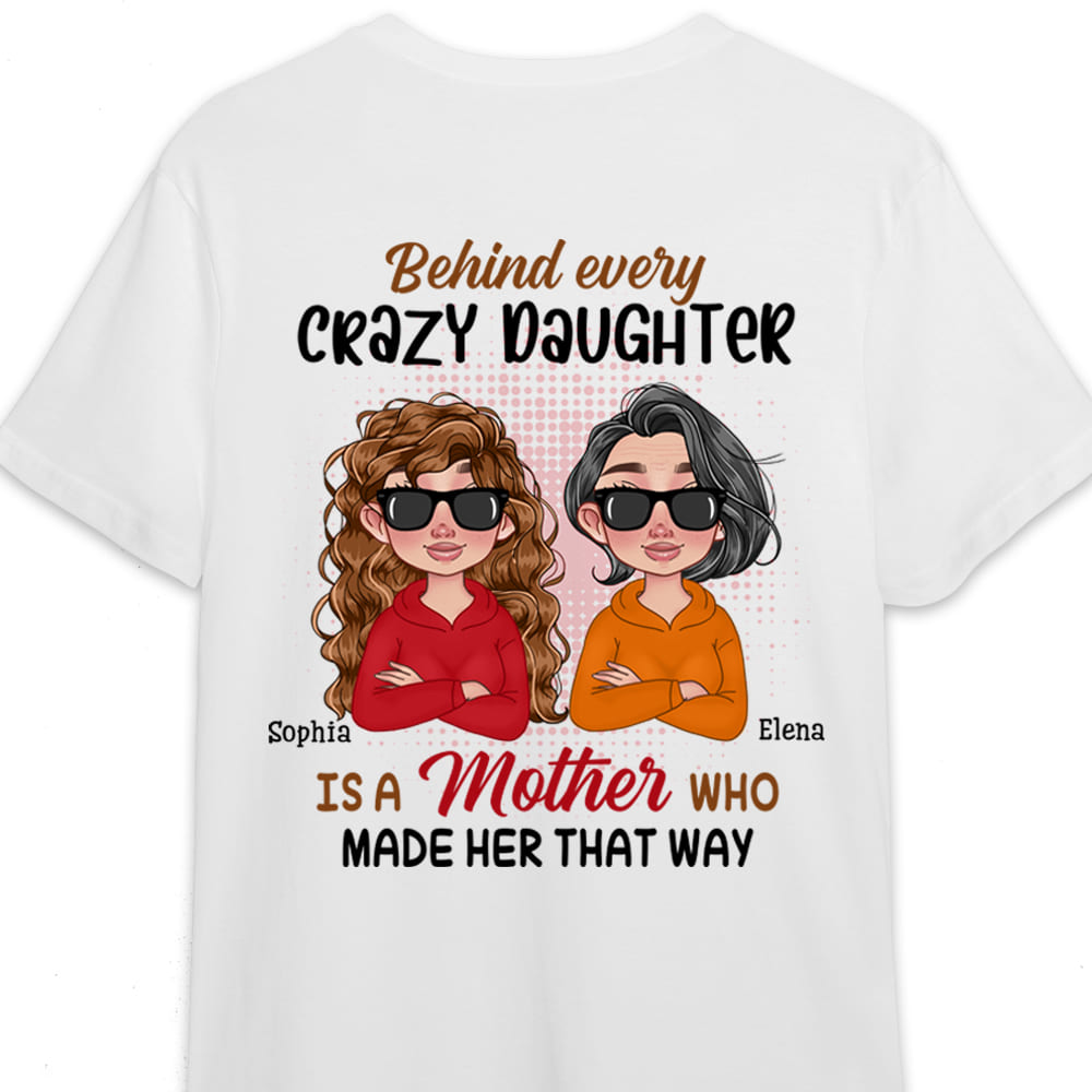 Personalized Gift For Mom Behind Every Crazy Daughter Is A Mother Shirt 24240