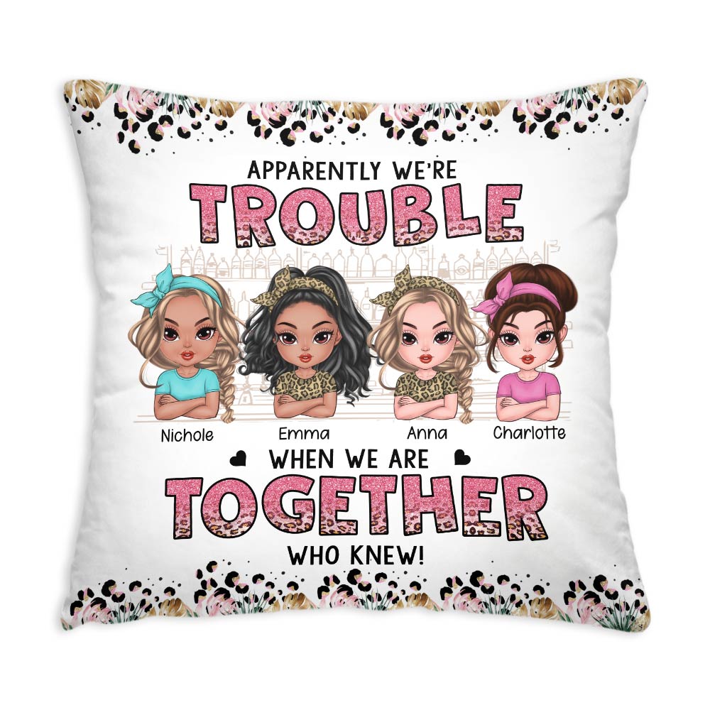 Personalized Gift For Friends Apparently Trouble When We Are Together Pillow 32003