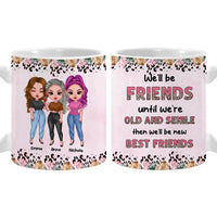 Personalized Gift For Friend Until We're Old Mug 32030 thumb 1