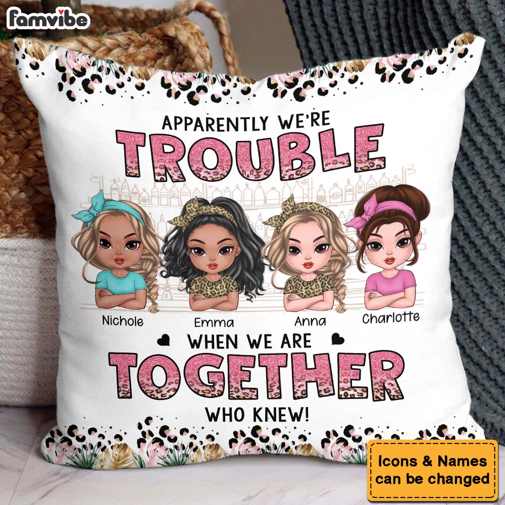Personalized Gift For Friends Apparently Trouble When We Are Together Pillow 32003