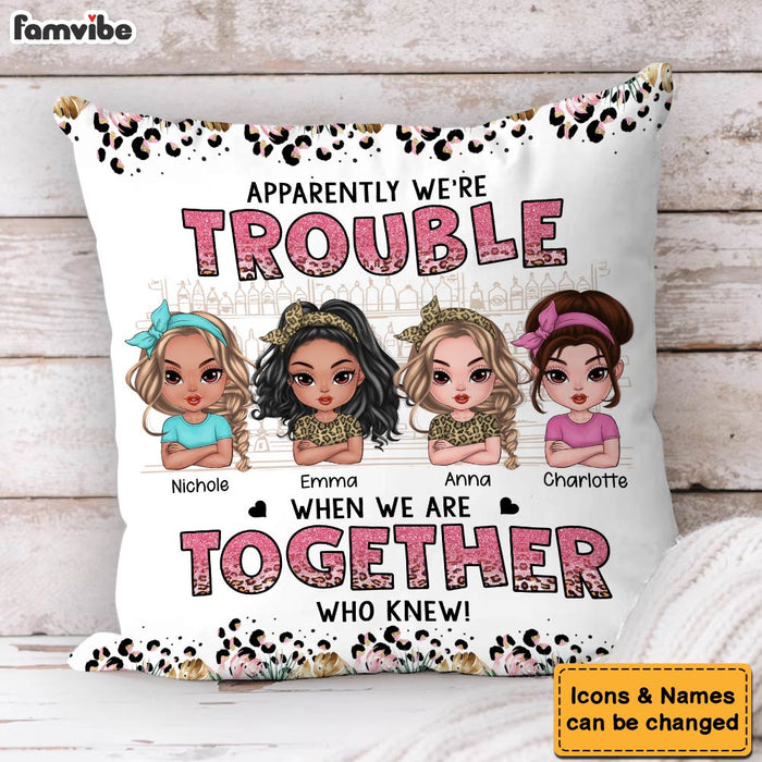 Personalized Gift For Friends Apparently Trouble When We Are Together Pillow 32003 1