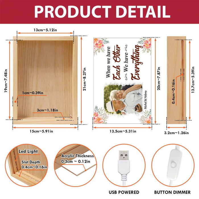 Personalized Couple Gift When We Have Each Other We Have Everything Picture Frame Light Box 31503 1