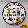 Personalized In This House We Love Family Funny Halloween Round Wood Sign 28923 1