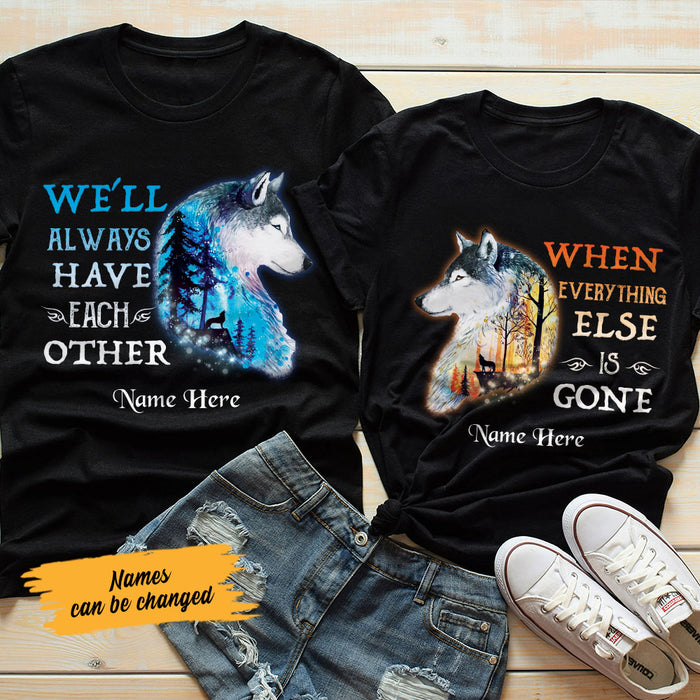 Personalized Always Have Each Other Wolf Love Couple T Shirt SB221 67O58 1