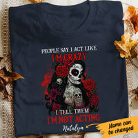 Personalized Skull Not Acting Crazy T Shirt JL233 95O47 thumb 1