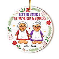Personalized Gift For Friends We're Old And Bonkers Circle Ornament 30421 thumb 1