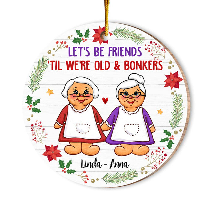 Personalized Gift For Friends We're Old And Bonkers Circle Ornament 30421 1