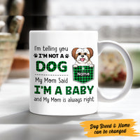 Personalized Dog Mom My Mom Said I'm A Baby Mug FB231 67O47 thumb 1