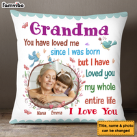 Personalized Gift For Grandma I Have Loved You My Whole Entire Life Pillow 30696 thumb 1