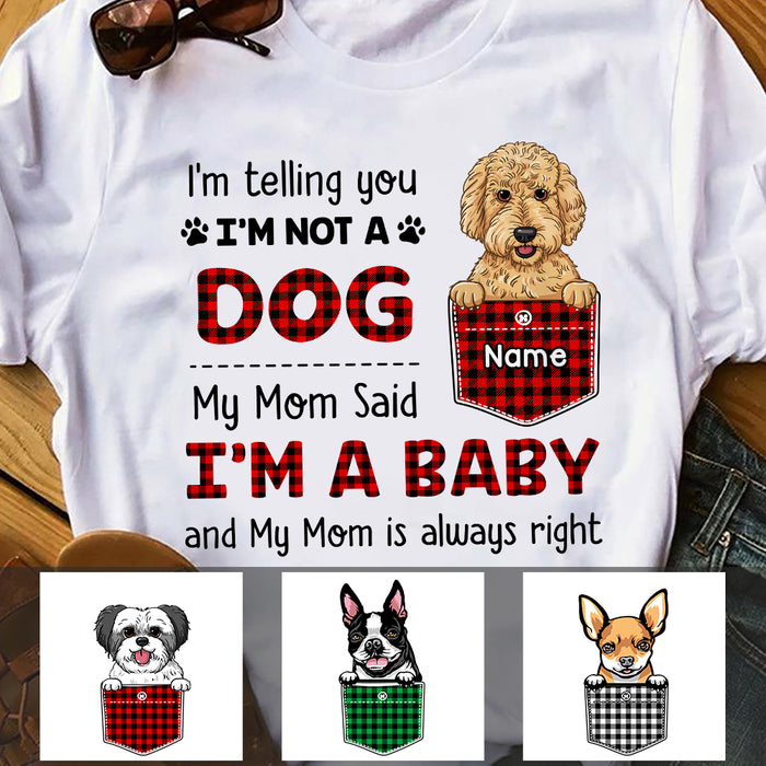 Personalized Dog Mom My Mom Said I'm A Baby T Shirt FB231 67O47 1