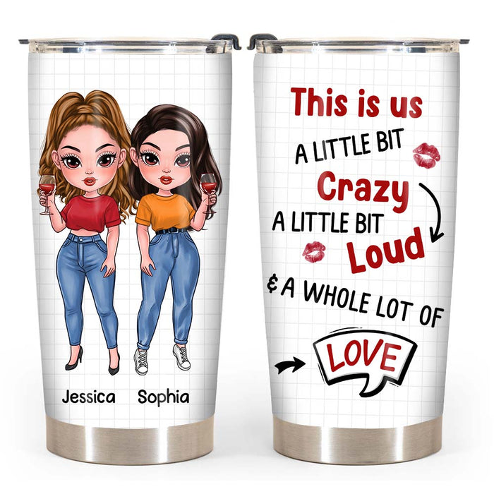 Personalized Gift for Friends A Little Bit Crazy Steel Tumbler 24783 1