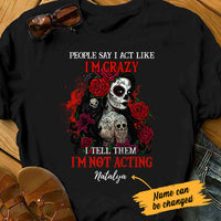Personalized Skull Not Acting Crazy T Shirt JL233 95O47 thumb 1