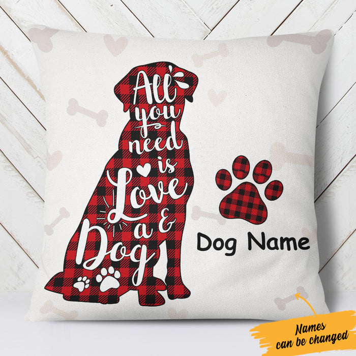Personalized All You Need Is Dog  Pillow NB303 30O57 (Insert Included) 1