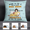 Personalized Born To Be A Dog Mom Pillow JR262 30O57 (Insert Included) 1