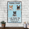 Personalized Dog Personal Stalker Metal Sign JL151 67O36 1