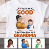 Personalized Grandma Try To Be Good Kid T Shirt JL191 95O47 1