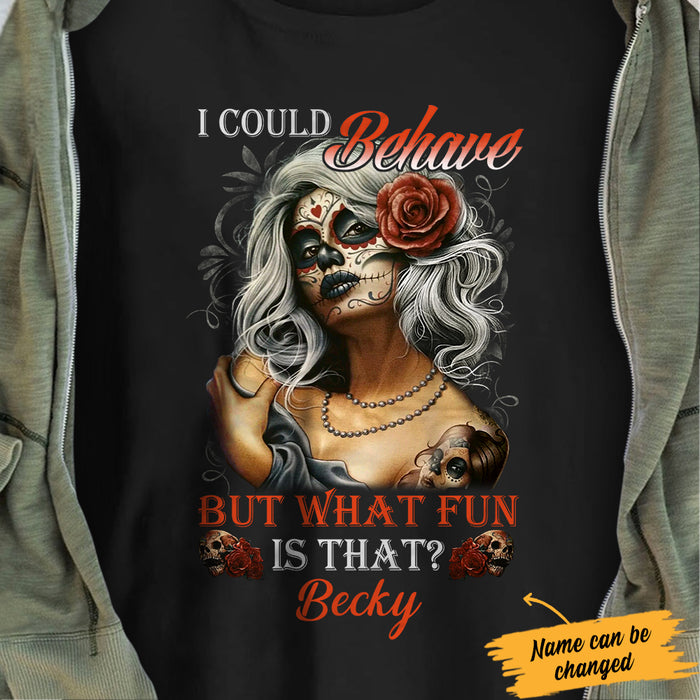Personalized Skull I Could Behave T Shirt JL241 95O34 1