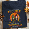 Personalized Halloween Friends Sisters Trouble T Shirt JL302 24O53 1