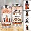 Personalized Dog Mom Life Is Better Fall Steel Tumbler AG67 30O57 1