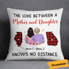 Personalized Mom Daughter Long Distance Pillow SB65 85O57 (Insert Included) 1