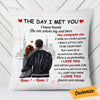Personalized Couple The Day I Met You Pillow SB141 26O53 (Insert Included) 1