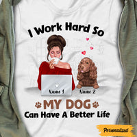 Personalized I Work Hard Better Life Dog T Shirt SB231 85O47 thumb 1