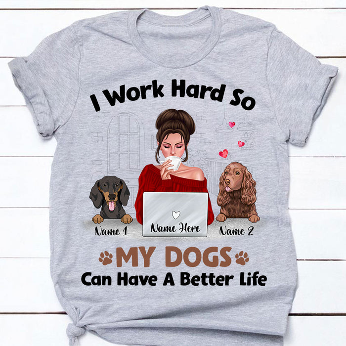 Personalized I Work Hard Better Life Dog T Shirt SB231 85O47 1