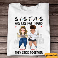 Personalized Friends Sisters Are Like Thick Thighs T Shirt SB293 85O57 thumb 1