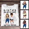 Personalized Friends Sisters Are Like Thick Thighs T Shirt SB293 85O57 1