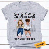 Personalized Friends Sisters Are Like Thick Thighs T Shirt SB293 85O57 thumb 1