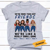 Personalized More Than Friends Like Small Gang T Shirt OB11 85O57 1