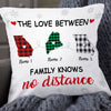 Personalized The Love Between Family Knows No Distance Pillow OB83 30O53 1