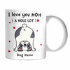 Personalized Frenchie French Bulldog Love You Hole Lot Dad Mom Dog Mug NB173 85O34 1