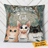 Personalized Life Is Better With Cat Pillow NB192 30O58 1
