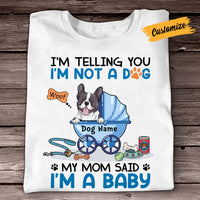 Personalized Dog Mom I'm A Baby T Shirt NB224 81O57 thumb 1
