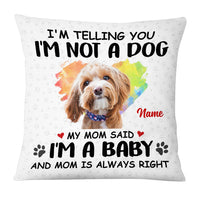 Personalized Dog My Mom Said Pillow NB233 26O53 thumb 1