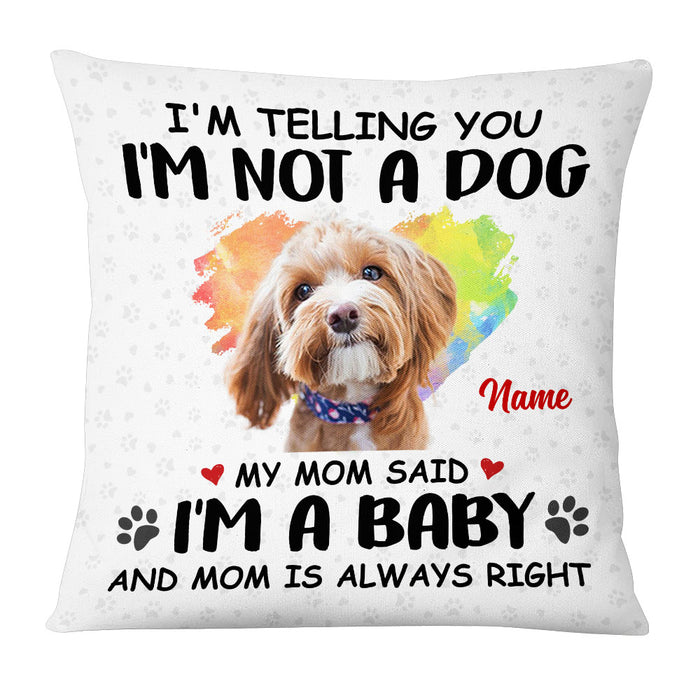 Personalized Dog My Mom Said Pillow NB233 26O53 1