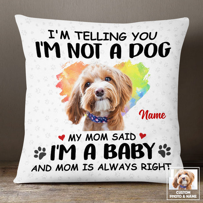 Personalized Dog My Mom Said Pillow NB233 26O53 1