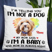 Personalized Dog My Mom Said Pillow NB233 26O53 thumb 1