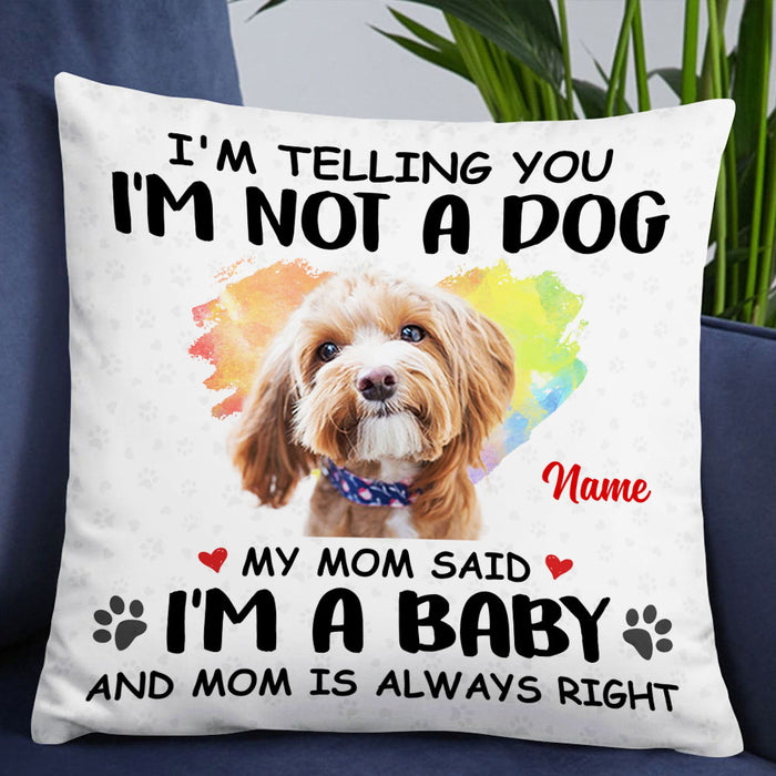 Personalized Dog My Mom Said Pillow NB233 26O53 1